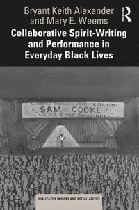 bokomslag Collaborative Spirit-Writing and Performance in Everyday Black Lives