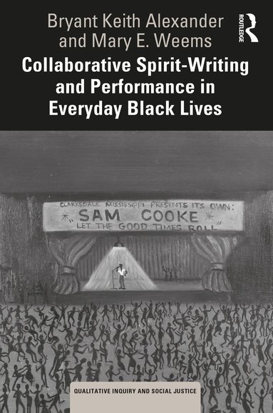 Bryant Keith Alexander, Mary E. Weems - Collaborative Spirit-Writing and Performance in Everyday Black Lives, Häftad