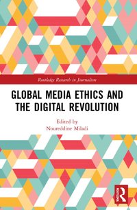 bokomslag Global Media Ethics and the Digital Revolution