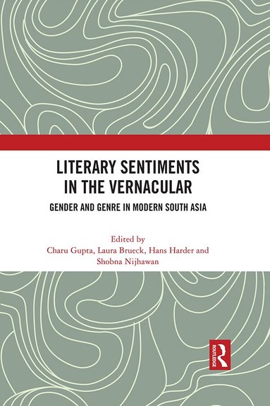 Charu Gupta, Laura Brueck, Hans Harder, Shobna Nijhawan - Literary Sentiments in the Vernacular, Häftad