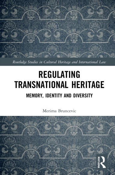 Merima Bruncevic - Regulating Transnational Heritage, Inbunden