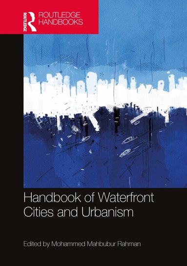 Mohammed Rahman - Handbook of Waterfront Cities and Urbanism, Inbunden