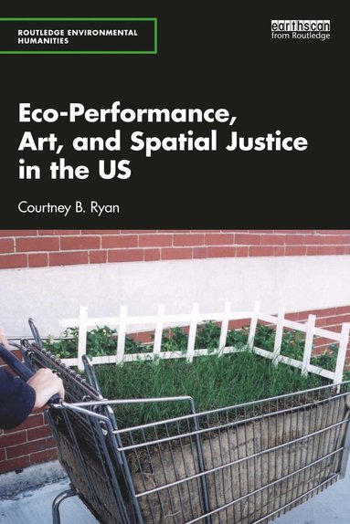 bokomslag Eco-Performance, Art, and Spatial Justice in the US