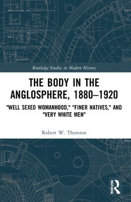 bokomslag The Body in the Anglosphere, 18801920