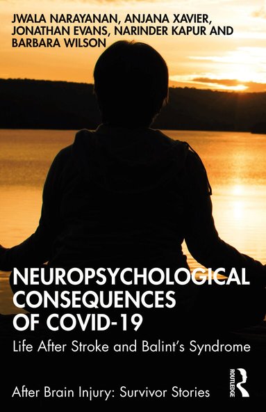 Jwala Narayanan, Anjana Xavier, Jonathan Evans, Narinder Kapur, Barbara Wilson - Neuropsychological Consequences of COVID-19, Häftad