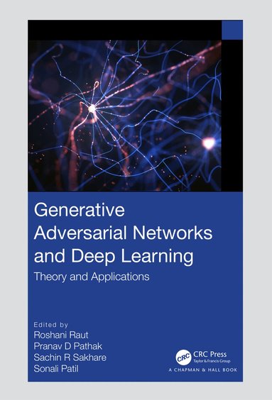 Roshani Raut, Pranav D Pathak, Sachin R Sakhare, Sonali Patil - Generative Adversarial Networks and Deep Learning, Inbunden