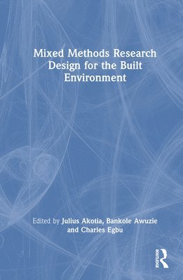 Mixed Methods Research Design for the Built Environment 1