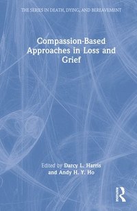 bokomslag Compassion-Based Approaches in Loss and Grief