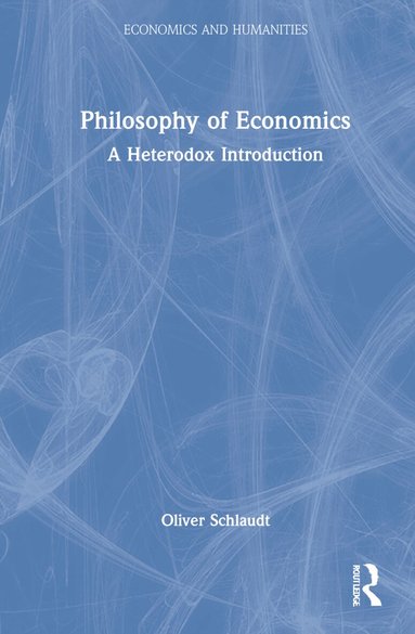 Oliver Schlaudt - Philosophy of Economics, Inbunden