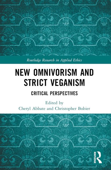 Cheryl Abbate, Christopher Bobier - New Omnivorism and Strict Veganism, Häftad