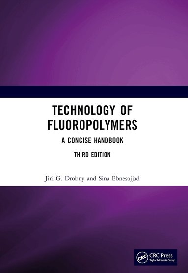 Jiri G. Drobny, Sina Ebnesajjad - Technology of Fluoropolymers, Häftad