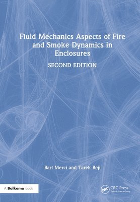 Bart Merci, Tarek Beji, Belgium) Merci, Bart (Ghent University, Belgium) Beji, Tarek (Ghent University - Fluid Mechanics Aspects of Fire and Smoke Dynamics in Enclosures, Inbunden