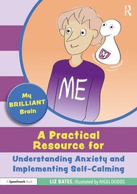 bokomslag My Brilliant Brain: A Practical Resource for Understanding Anxiety and Implementing Self-Calming
