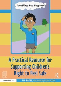 bokomslag A Practical Resource for Supporting Childrens Right to Feel Safe