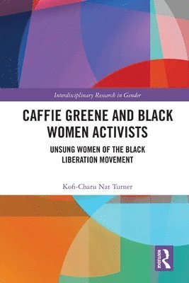 Kofi-Charu Nat Turner, USA) Turner, Kofi-Charu Nat (College of Education, University of Massachusetts Amherst - Caffie Greene and Black Women Activists, Häftad