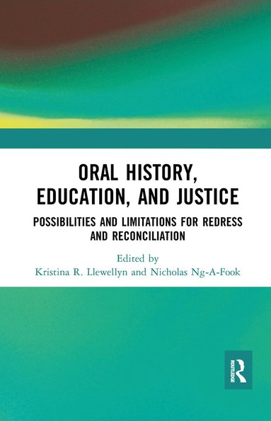 Kristina R. Llewellyn, Nicholas Ng-A-Fook - Oral History, Education, and Justice, Häftad