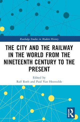 Ralf Roth, Paul Van Heesvelde, Paul van Heesvelde - City and the Railway in the World from the Nineteenth Century to the Present, Häftad