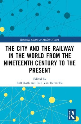 The City and the Railway in the World from the Nineteenth Century to the Present 1