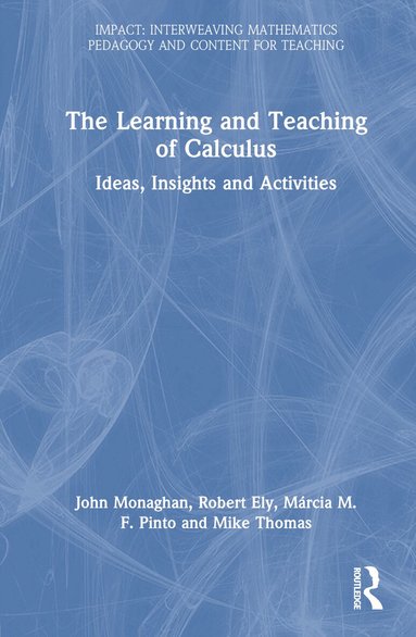 John Monaghan, Robert Ely, Márcia M.F. Pinto, Mike Thomas - Learning and Teaching of Calculus, Inbunden