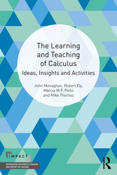 John Monaghan, Robert Ely, Márcia M.F. Pinto, Mike Thomas - Learning and Teaching of Calculus, Häftad