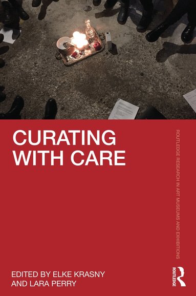 Elke Krasny, Lara Perry - Curating with Care, Häftad