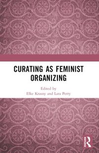 bokomslag Curating as Feminist Organizing