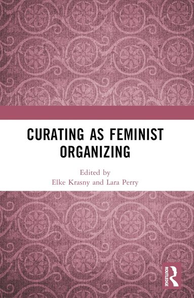 bokomslag Curating as Feminist Organizing