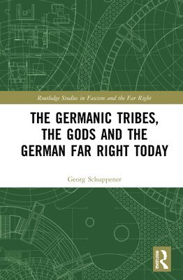 bokomslag The Germanic Tribes, the Gods and the German Far Right Today