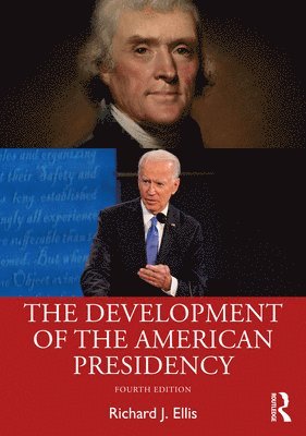 Richard J. Ellis, USA) Ellis, Richard J. (Willamette University - Development of the American Presidency, Häftad