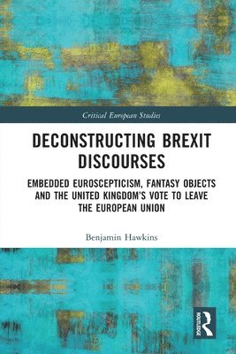 bokomslag Deconstructing Brexit Discourses