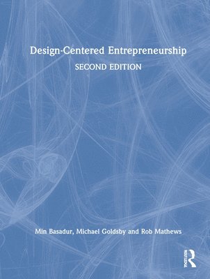 Min Basadur, Michael Goldsby, Rob Mathews, Canada.) Basadur, Min (McMaster University - Design-Centered Entrepreneurship, Inbunden
