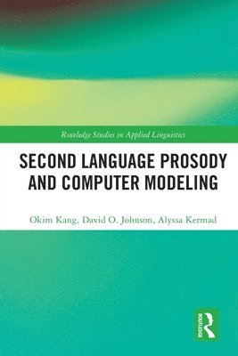 Okim Kang, David O. Johnson, Alyssa Kermad, USA) Kang, Okim (Northern Arizona University, Netherlands) Johnson, David O. (Eindhoven University of Technology - Second Language Prosody and Computer Modeling, Häftad