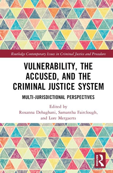 Roxanna Dehaghani, Samantha Fairclough, Lore Mergaerts - Vulnerability, the Accused, and the Criminal Justice System, Inbunden