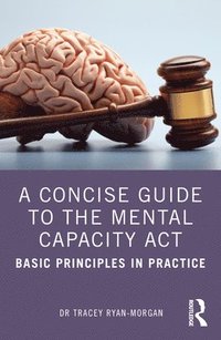 bokomslag A Concise Guide to the Mental Capacity Act
