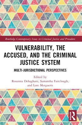 Roxanna Dehaghani, Samantha Fairclough, Lore Mergaerts - Vulnerability, the Accused, and the Criminal Justice System, Häftad