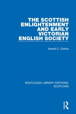 Anand C. Chitnis - Scottish Enlightenment and Early Victorian English Society, Häftad