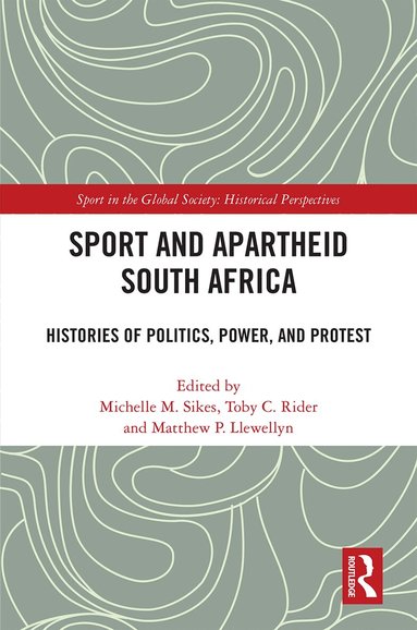 Michelle M. Sikes, Toby C. Rider, Matthew P. Llewellyn - Sport and Apartheid South Africa, Häftad