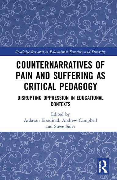 Ardavan Eizadirad, Andrew Campbell, Steve Sider - Counternarratives of Pain and Suffering as Critical Pedagogy, Inbunden
