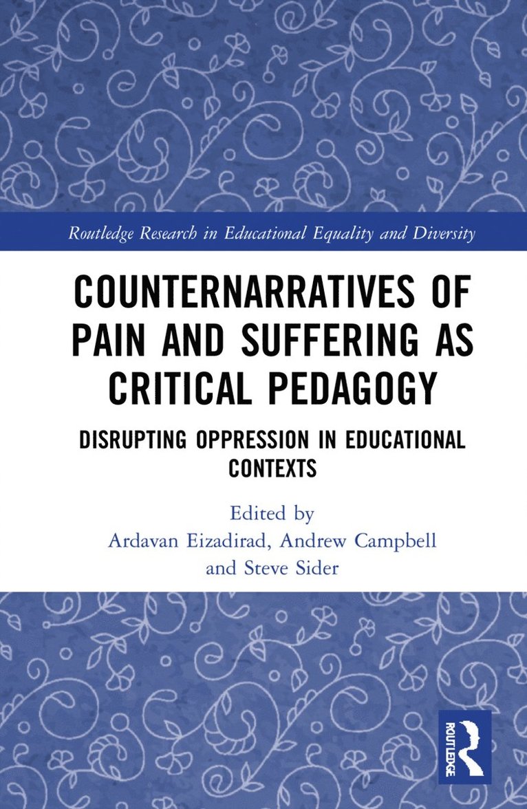 Ardavan Eizadirad, Andrew Campbell, Steve Sider, Canada) Eizadirad, Ardavan (Wilfrid Laurier University, Canada) Campbell, Andrew (Queen’s University - Counternarratives of Pain and Suffering as Critical Pedagogy, Häftad