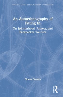 Phiona Stanley - Autoethnography of Fitting In, Inbunden