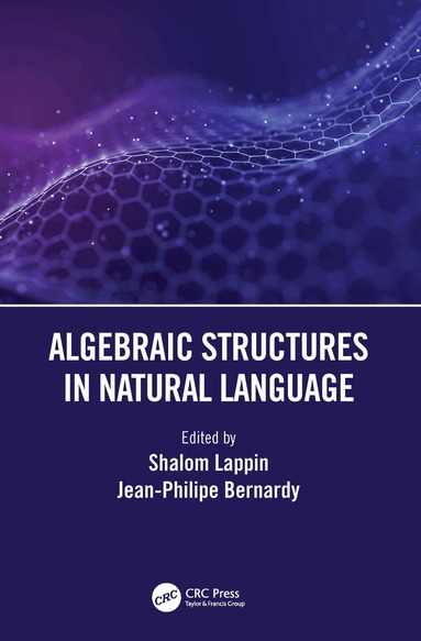 Shalom Lappin, Jean-Philippe Bernardy - Algebraic Structures in Natural Language, Häftad