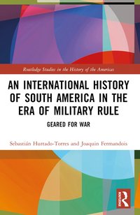 bokomslag International History of South America in the Era of Military Rule