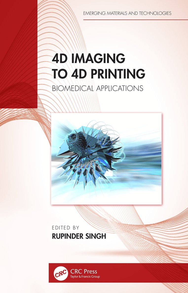 Rupinder Singh, India) Singh, Rupinder (NITTTR, Chandigarh - 4D Imaging to 4D Printing, Inbunden