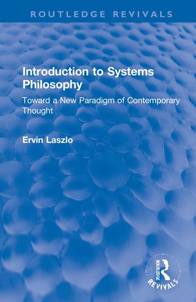 Ervin Laszlo - Introduction to Systems Philosophy, Inbunden