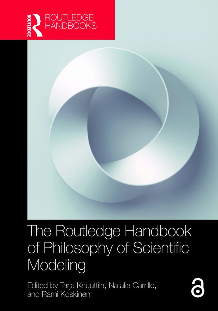 Tarja Knuuttila, Natalia Carrillo, Rami Koskinen - Routledge Handbook of Philosophy of Scientific Modeling, Inbunden