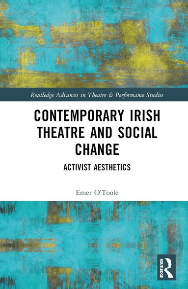 Emer O'Toole - Contemporary Irish Theatre and Social Change, Inbunden