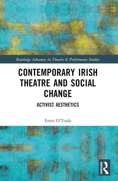 Emer O'Toole - Contemporary Irish Theatre and Social Change, Häftad