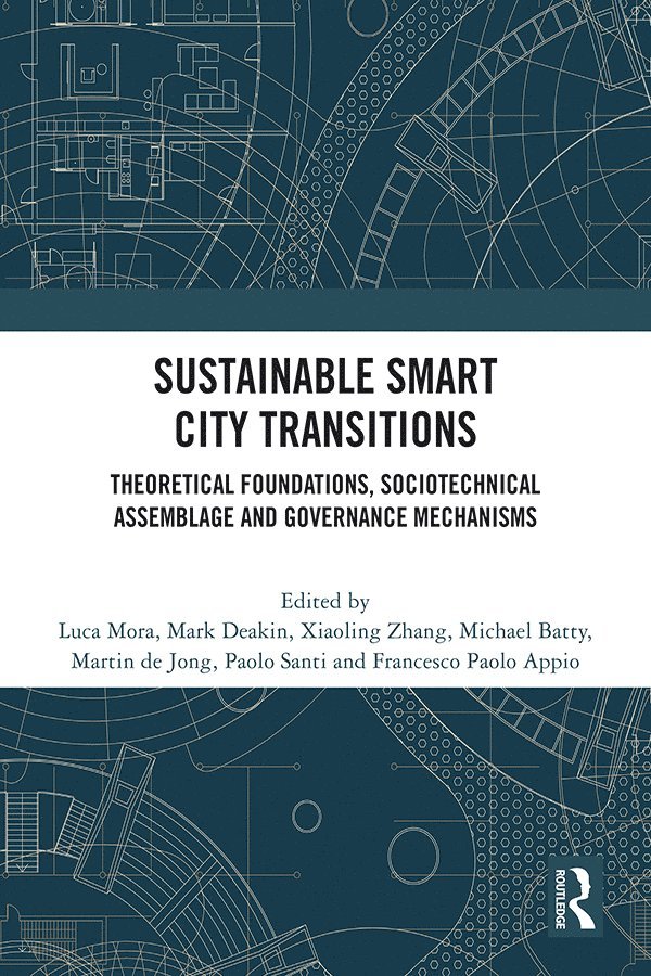Luca Mora, Mark Deakin, Xiaoling Zhang, Michael Batty, Martin de Jong, Paolo Santi, Francesco Paolo Appio - Sustainable Smart City Transitions, Häftad