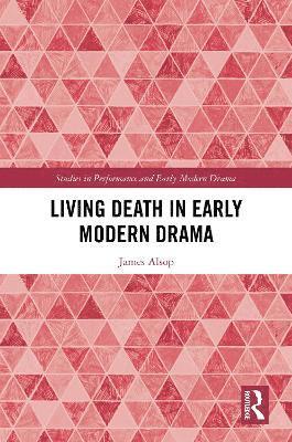 Living Death in Early Modern Drama 1