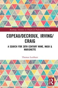 bokomslag Copeau/Decroux, Irving/Craig